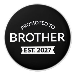 Promoted To Brother Est 2027 Big Brother II Ceramic Knob