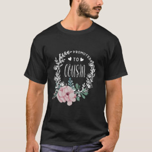 Promoted To COUSIN Flower Mother s Day Matching Fa T-Shirt
