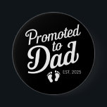 Promoted To Dad EST 2025 Funny Soon To Be Dad 7.5 Cm Round Badge<br><div class="desc">Promoted To Dad EST 2025 Funny Soon To Be Dad</div>
