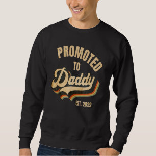 Promoted To Daddy 2022 New Dad Baby First Time Sweatshirt