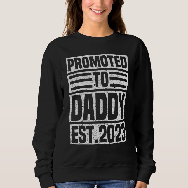 Promoted To Daddy 2023 First Time Dad New Dad   Fa Sweatshirt (Front)