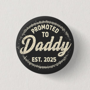 Promoted to Daddy 2025 New Dad Baby First Time Dad 3 Cm Round Badge
