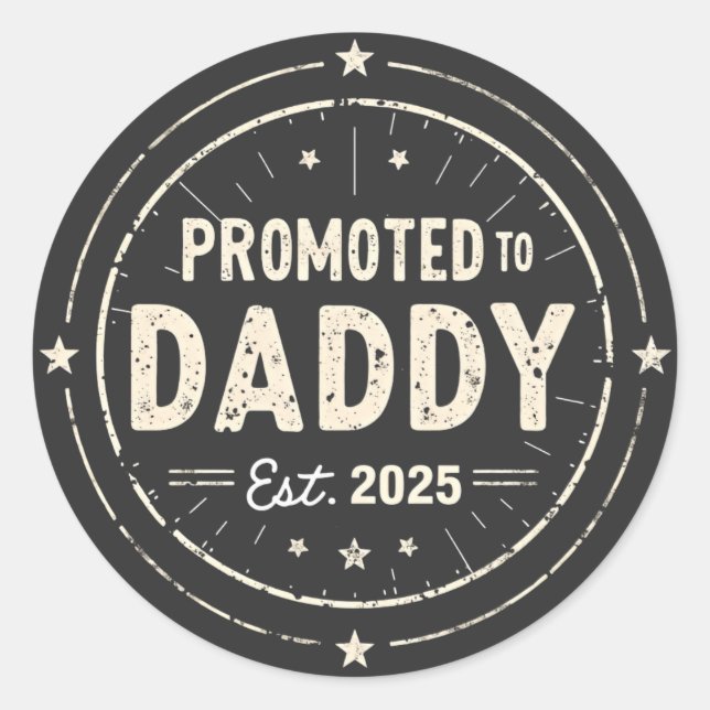 Promoted to Daddy 2025 New Dad Baby First Time Dad Classic Round Sticker (Front)