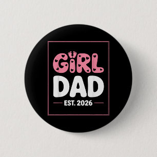 Promoted to Daddy A Girl Est 2026 New Dad Ft Daddy 6 Cm Round Badge