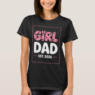 Promoted to Daddy A Girl Est 2026 New Dad Ft Daddy T-Shirt