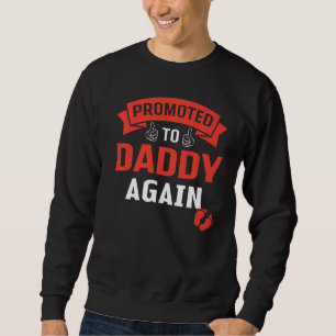 Promoted To Daddy Again 1 Sweatshirt