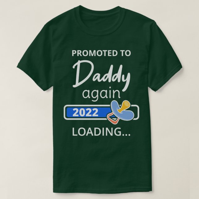 Promoted To Daddy Again 2022 Loading I T-Shirt (Design Front)
