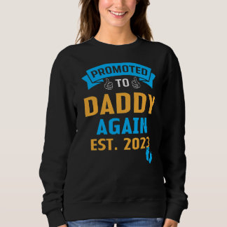 Promoted To Daddy Again 2023 Dad Pregnancy Announc Sweatshirt