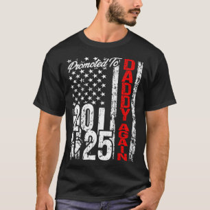 Promoted to Daddy Again 2025 American Flag Soon Da T-Shirt