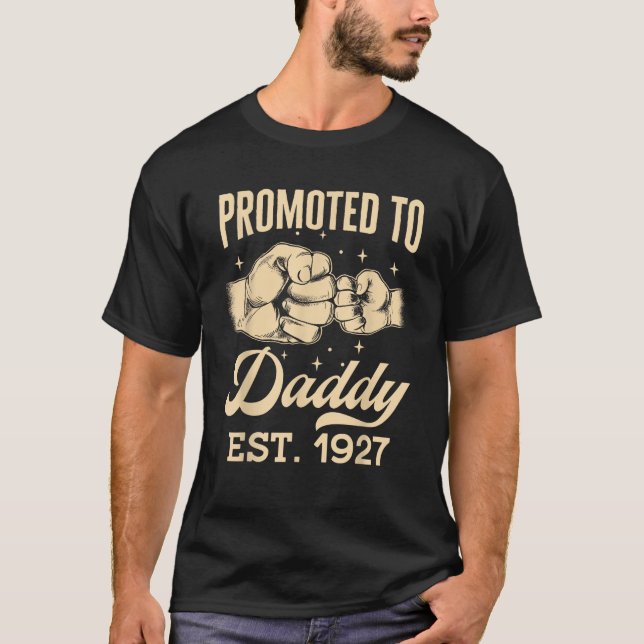 Promoted To Daddy Est 1927 First Time Dad Father s T-Shirt (Front)