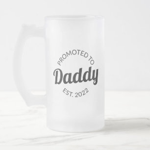 Promoted To Daddy Est. 2022 I Frosted Glass Beer Mug