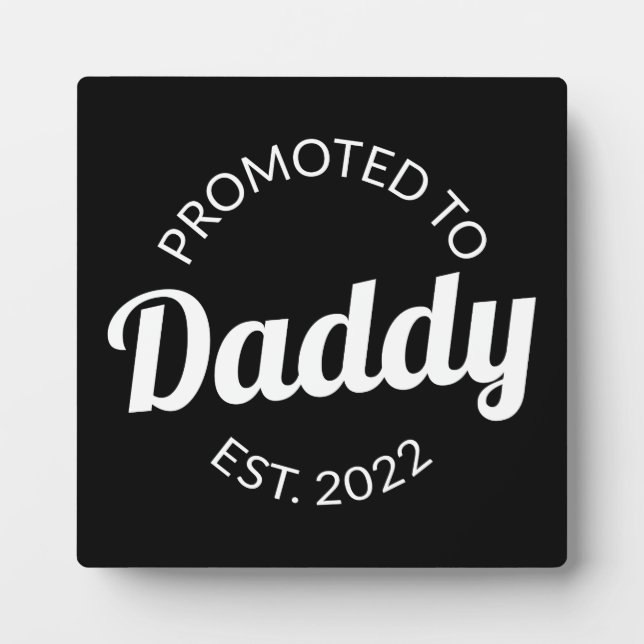 Promoted To Daddy Est. 2022 I Plaque (Front)