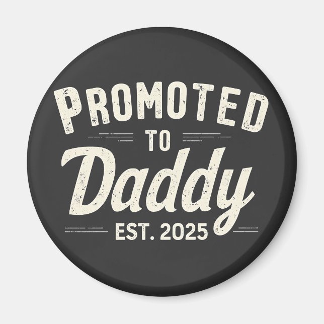 Promoted to Daddy Est. 2025 Dad to Be Fathers Day Magnet (Front)