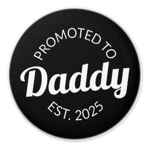 Promoted To Daddy Est. 2025 I Ceramic Knob