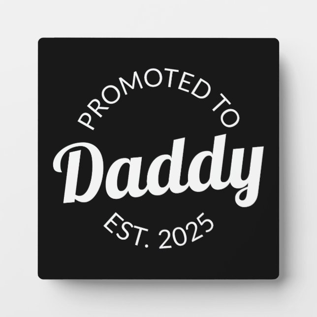 Promoted To Daddy Est. 2025 I Plaque (Front)