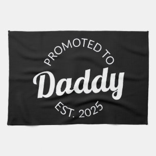 Promoted To Daddy Est. 2025 I Tea Towel