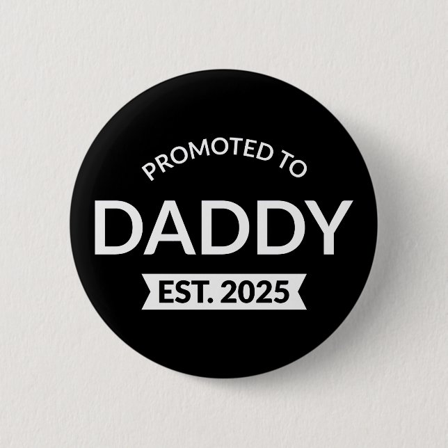 Promoted To Daddy Est. 2025 II 6 Cm Round Badge (Front)