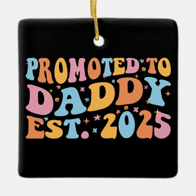 Promoted To Daddy Est. 2025 III Ceramic Ornament (Front)