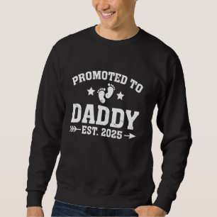 Promoted To Daddy Est 2025 Soon To Be New Dad Fath Sweatshirt