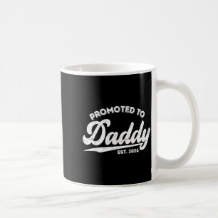 Promoted To Daddy Est 2026 Baby Announcement For N Coffee Mug