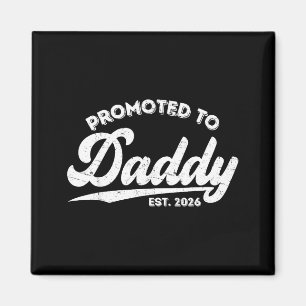 Promoted To Daddy Est 2026 Baby Announcement For N Magnet