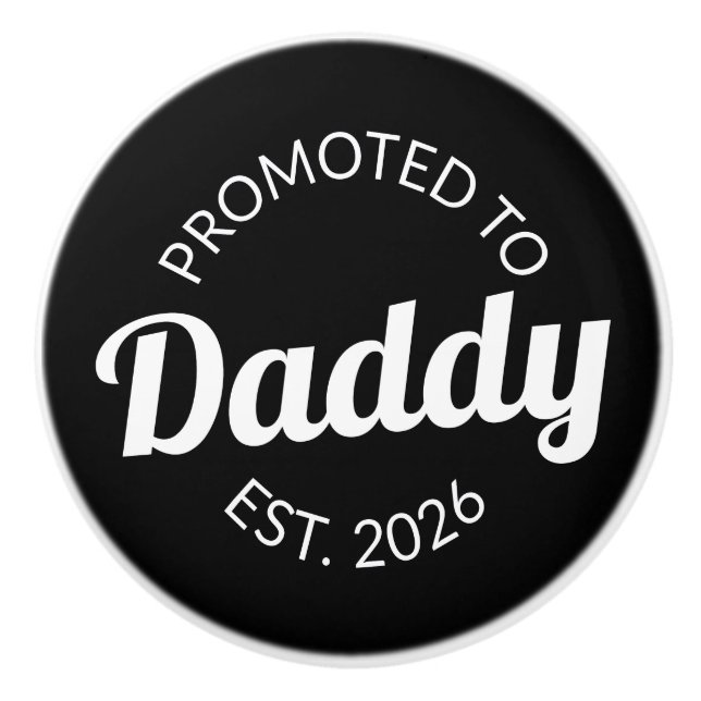 Promoted To Daddy Est. 2026 I Ceramic Knob (Front)