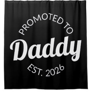 Promoted To Daddy Est. 2026 I Shower Curtain