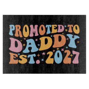 Promoted To Daddy Est 2027 New Dad Announcement Cutting Board