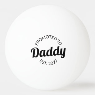 Promoted To Daddy Est 2027 New Dad Baby Shower I Ping Pong Ball