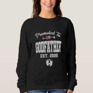 Promoted To Godfather Est 2025 Funny First Time Fa Sweatshirt