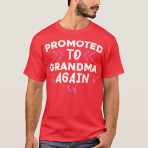 Promoted to Grandma Again New Nana Granny Mothers T-Shirt