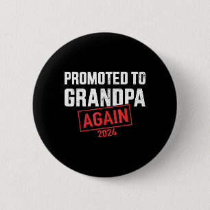 Promoted to grandpa 2024 again 6 cm round badge