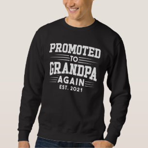 Promoted To Grandpa Again 2021 Grandpa Again 2021 Sweatshirt