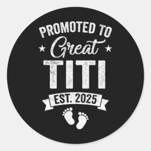 Promoted To Great Titi Est 2025 Pregnancy Announce Classic Round Sticker
