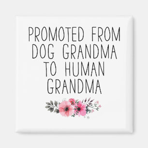 Promoted To Human Grandma From Dog Grandma Funny Magnet