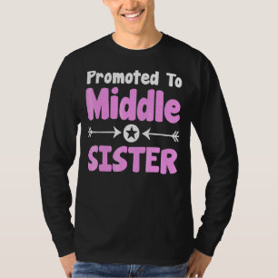 Promoted To Middle Sister Older Sister Mother's Da T-Shirt