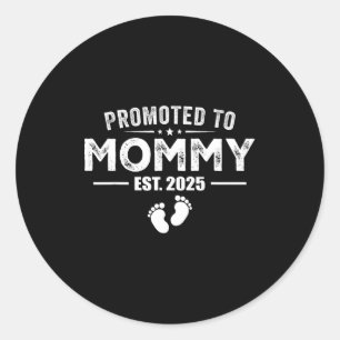 Promoted To Mommy 2025 Baby &amp; Mommy Funny For  Classic Round Sticker