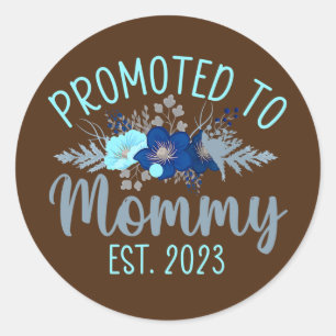 Promoted To Mommy Est 2023 New Mom Gift First Classic Round Sticker
