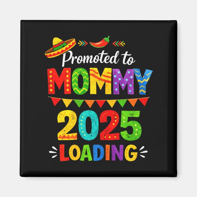 Promoted to mummy loading 2026 cinco de mayo magnet (Front)