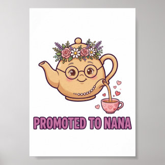 Promoted to Nana — Cute Teapot with Flower Crown,  Poster