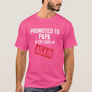 Promoted To PAPA 2025 Again Funny Pregnancy Announ T-Shirt