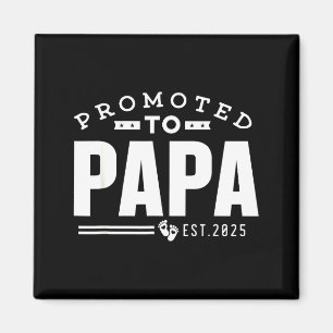 Promoted To Papa 2025 New 1st First Time Papa Dad  Magnet