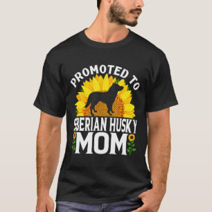 Promoted To Siberian Husky Mum Sunflower Dog Gift T-Shirt
