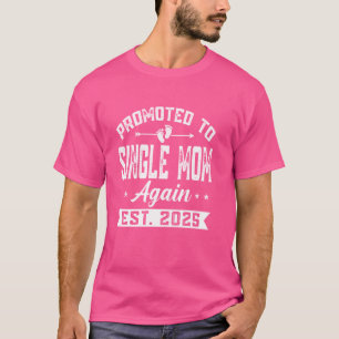 Promoted To Single Mum Again 2025 Baby Announcemen T-Shirt