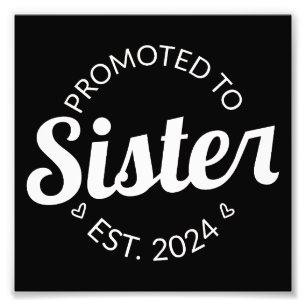 Promoted To Sister Est. 2024 I Photo Print
