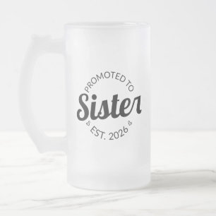 Promoted To Sister Est. 2026 I Frosted Glass Beer Mug