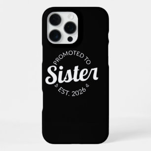 Promoted To Sister Est. 2026 I iPhone 16 Pro Max Case