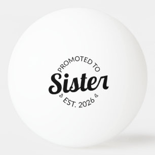 Promoted To Sister Est. 2026 I Ping Pong Ball