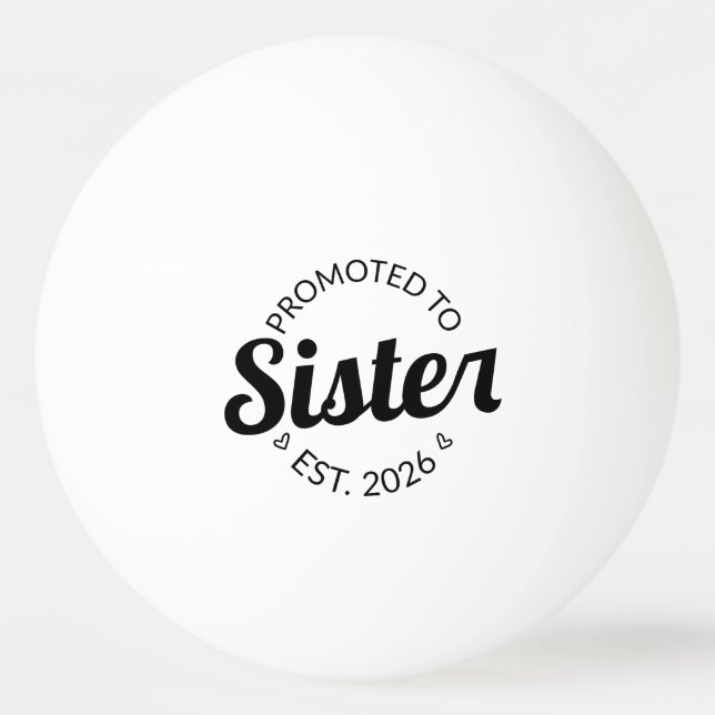 Promoted To Sister Est. 2026 I Ping Pong Ball (Front)