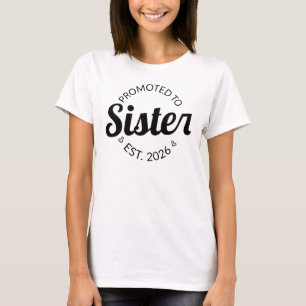 Promoted To Sister Est. 2026 I T-Shirt